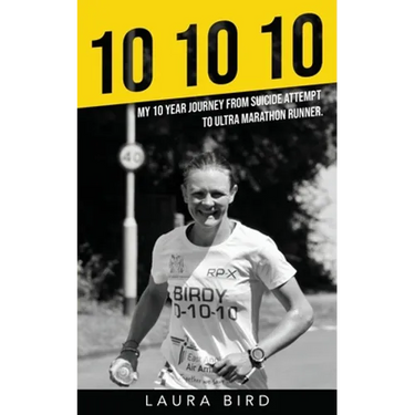 10 10 10: My 10 year journey from suicide attempt to ultra marathon runner