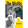 The Misfits (hardback): The Film That Ended a Marriage