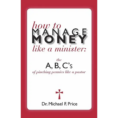How to Manage Money Like a Minister: The ABC's of Pinching Pennies Like a Pastor