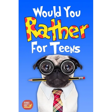 Would You Rather For Teens: The Book of Silly Scenarios, Challenging And Hilarious Questions Designed Especially For Teens That Your Friends And F