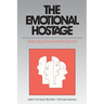 The Emotional Hostage: Rescuing Your Emotional Life