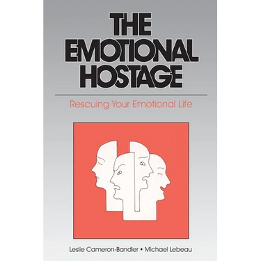 The Emotional Hostage: Rescuing Your Emotional Life