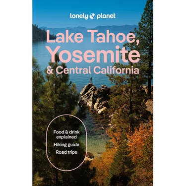 Lonely Planet Lake Tahoe, Yosemite and Central California