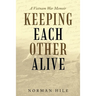 Keeping Each Other Alive: A Vietnam War Memoir