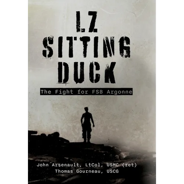 LZ Sitting Duck: The Fight for FSB Argonne