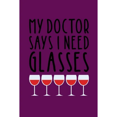My Doctor Says I Need Glasses: Coworking Gifts for Wine Lovers - Wine for Normal People