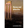 Decay and Afterlife: Form, Time, and the Textuality of Ruins, 1100 to 1900