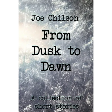 From Dusk to Dawn: A Collection of Short Stories