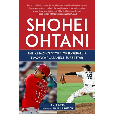Shohei Ohtani: The Amazing Story of Baseball's Two-Way Japanese Superstar