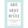 Grit, Grace and Hustle
