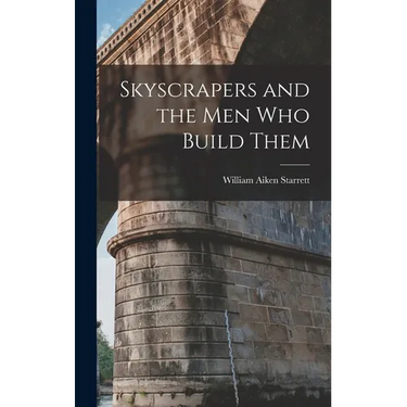 Skyscrapers and the men who Build Them