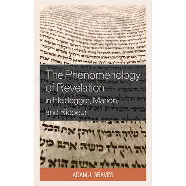 The Phenomenology of Revelation in Heidegger, Marion, and Ricoeur