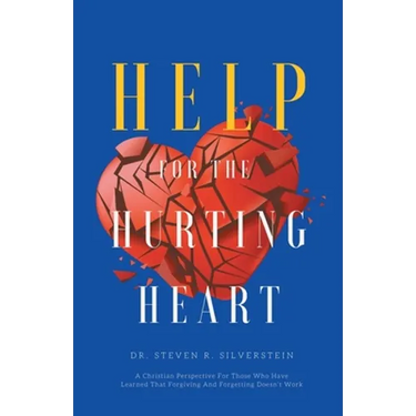 Help for the Hurting Heart: A Christian Perspective for Those Who Have Learned That Forgiving and Forgetting Doesn't Work