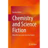 Chemistry and Science Fiction: What We Can Learn from the Future