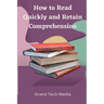 How to Read Quickly and Retain Comprehension