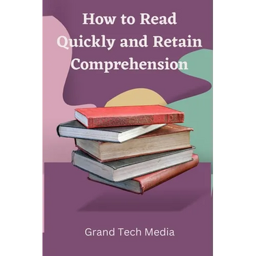 How to Read Quickly and Retain Comprehension