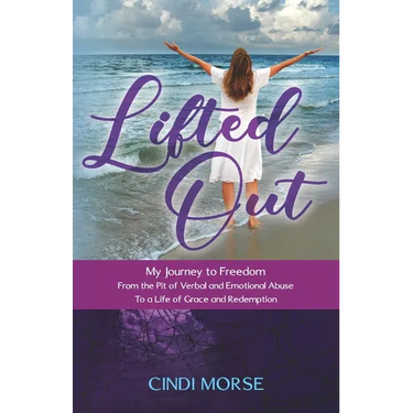 Lifted Out: My Journey to Freedom From the Pit of Verbal and Emotional Abuse To a Life of Grace and Redemption