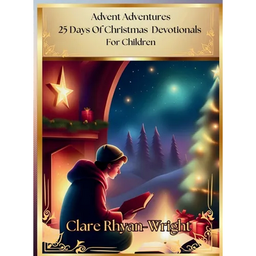 Advent Adventures: 25 Days Of Christmas Devotionals For Children