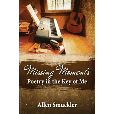 Missing Moments: Poetry in the Key of Me