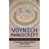 Voynich Manuscript: An Illustrated Guide to the Perplexing Puzzles (The True History of the Voynich Manuscript and Similar Works)