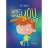 What Would You Do?