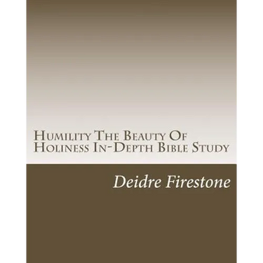 Humility The Beauty Of Holiness In-Depth Bible Study