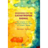 Searching for the Catastrophe Signal: The Origins of The Intergovernmental Panel on Climate Change