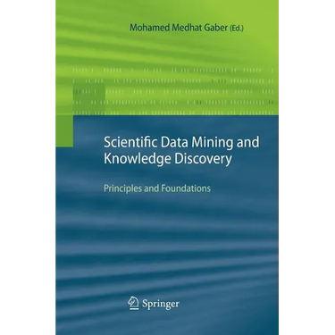 Scientific Data Mining and Knowledge Discovery: Principles and Foundations