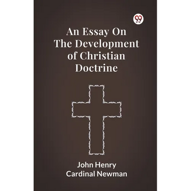 An Essay On The Development Of Christian Doctrine