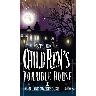 Escape From The Children's Horrible House