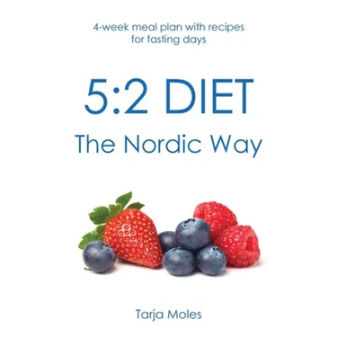 5: 2 Diet - The Nordic Way: 4-week meal plan with recipes for fasting days
