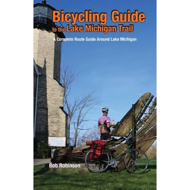 Bicycling Guide to the Lake Michigan Trail: A Complete Route Guide Around Lake Michigan