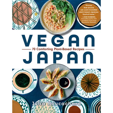 Vegan Japan: 70 Comforting Plant-Based Recipes