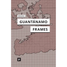 Guantánamo Frames