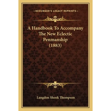 A Handbook To Accompany The New Eclectic Penmanship (1883)