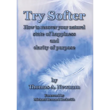 Try Softer: How to recover your natural state of happiness and clarity of purpose