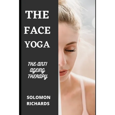 Face Yoga: The Anti Ageing Therapy