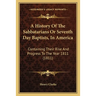 A History Of The Sabbatarians Or Seventh Day Baptists, In America: Containing Their Rise And Progress To The Year 1811 (1811)
