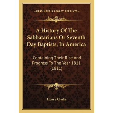 A History Of The Sabbatarians Or Seventh Day Baptists, In America: Containing Their Rise And Progress To The Year 1811 (1811)