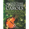 40 Old Time Christmas Carols - Mandolin Songbook for Beginners with Tabs and Chords