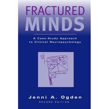 Fractured Minds: A Case-Study Approach to Clinical Neuropsychology