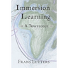 Immersion Learning: A Travelogue