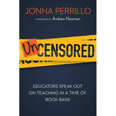 Uncensored: Educators Speak Out on Teaching in a Time of Book Bans