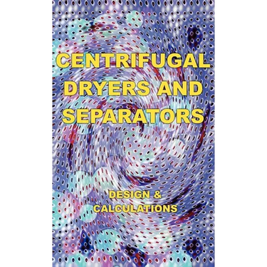 Centrifugal Dryers and Separators - Design & Calculations (Chemical Engineering Series)