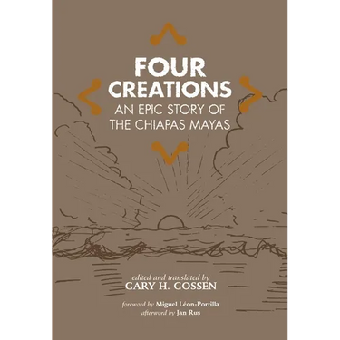 Four Creations: An Epic Story of the Chiapas Mayas Volume 245