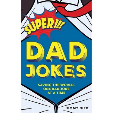 Super Dad Jokes: Saving the World, One Bad Joke at a Time