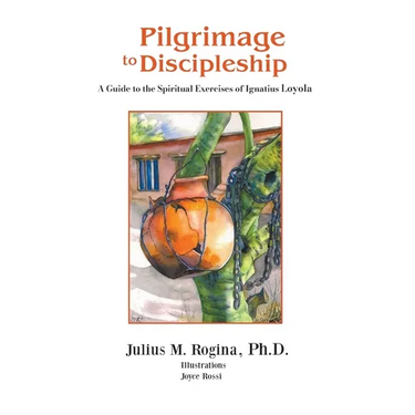 Pilgrimage to Discipleship: A Guide to the Spiritual Exercises of Ignatius Loyola