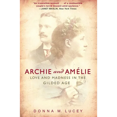 Archie and Amelie: Love and Madness in the Gilded Age