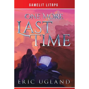 One More Last Time: A LitRPG/GameLit Novel
