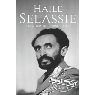 Haile Selassie: A Life from Beginning to End